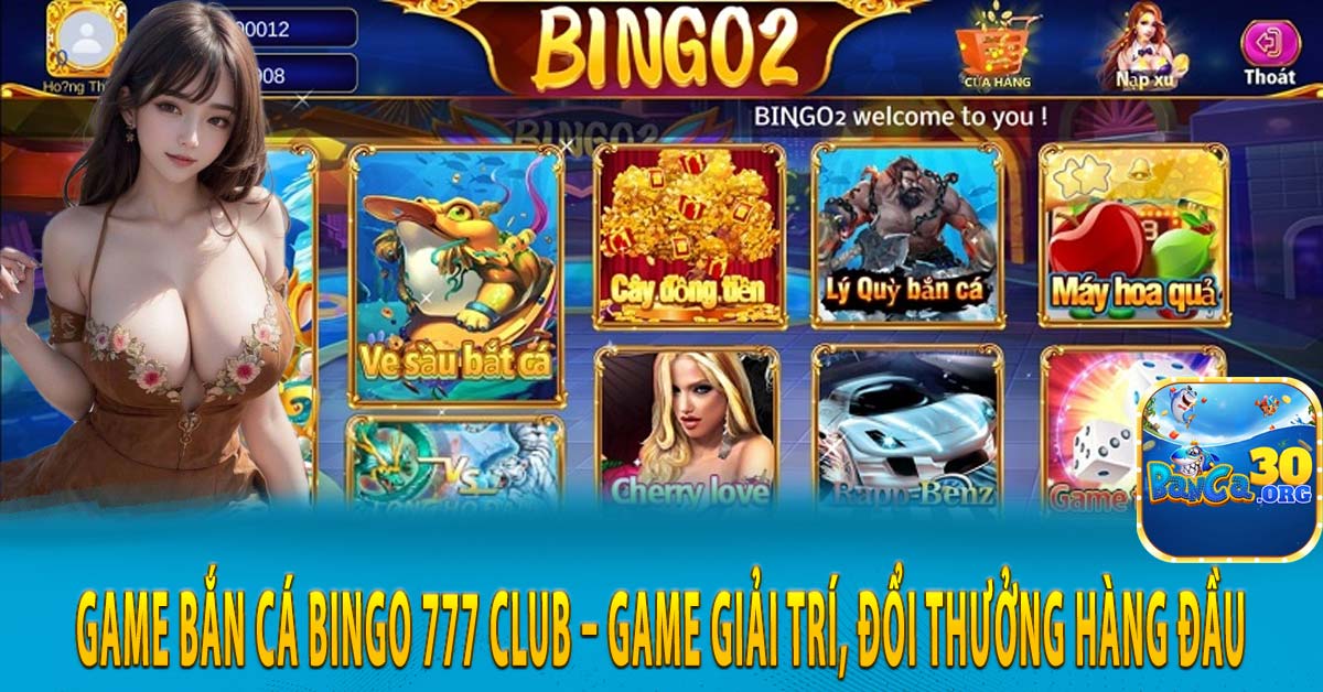 Game Bắn Cá Bingo 777 club – Game giải trí, đổi thưởng hàng đầu