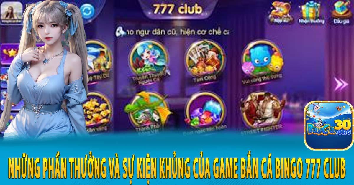 Những phần thưởng và sự kiện khủng của game Bắn cá Bingo 777 club