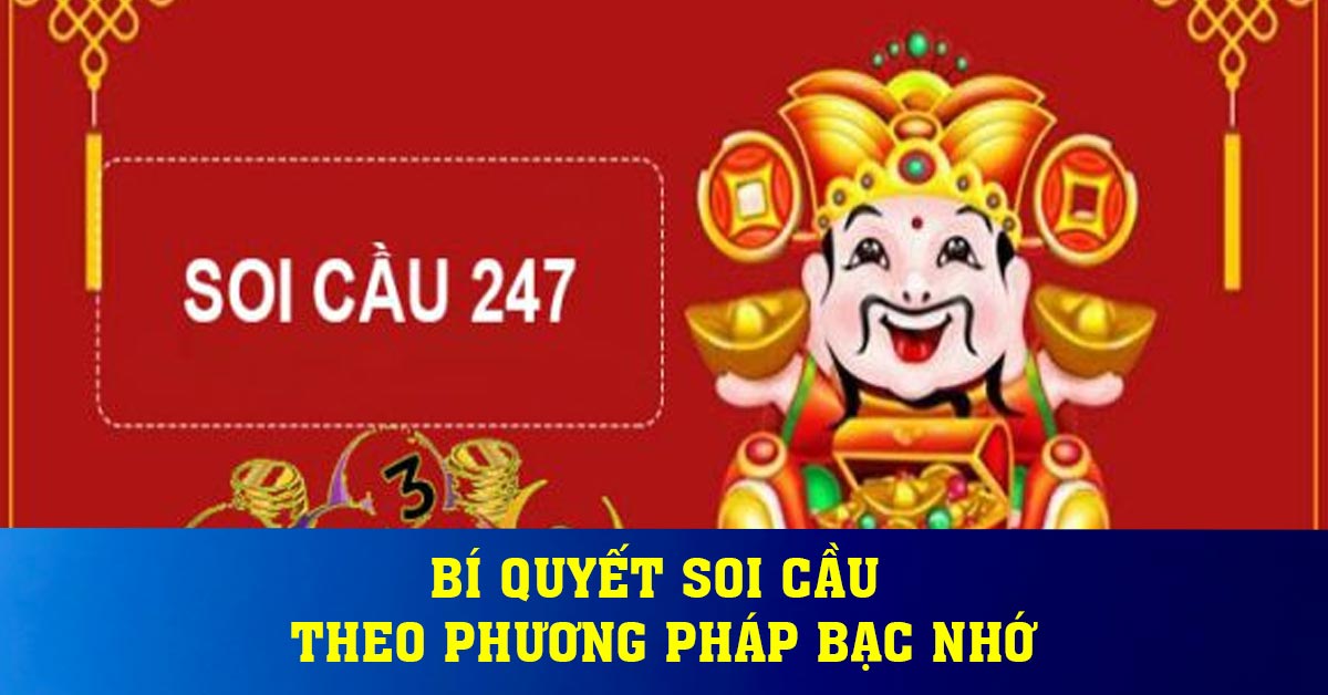 Bí quyết soi cầu theo phương pháp bạc nhớ