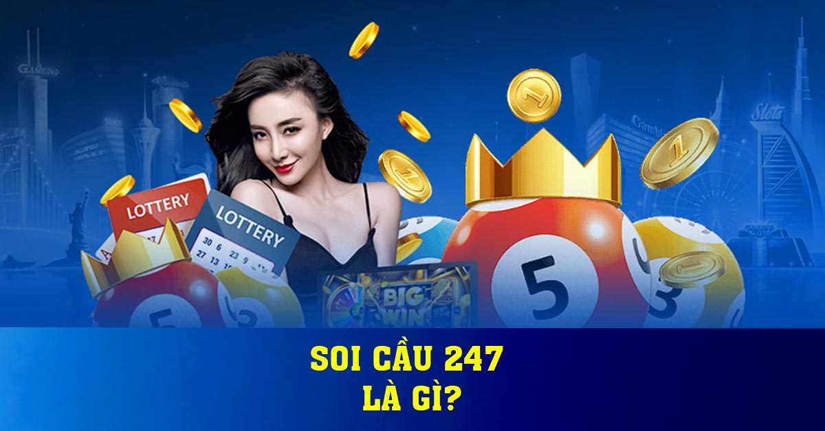 Soi cầu 247 là gì?