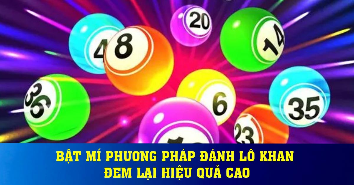 Bật mí phương pháp đánh lô khan đem lại hiệu quả cao