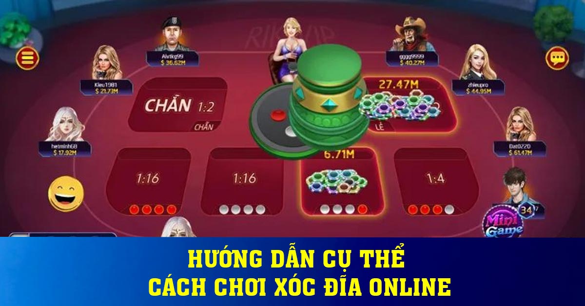 Hướng dẫn cụ thể cách chơi xóc đĩa online