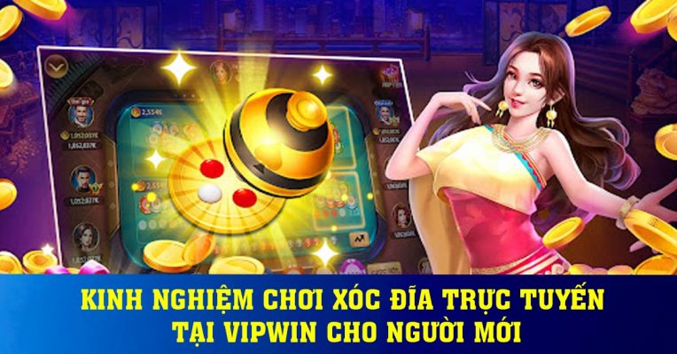 Kinh nghiệm chơi xóc đĩa trực tuyến tại Vipwin cho người mới